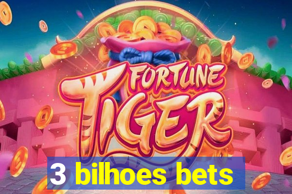 3 bilhoes bets